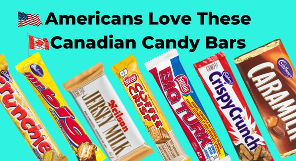 Americans Love these Canadian Candy Bars
