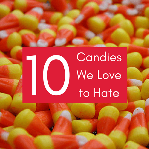 Top 10 Candies We Love To Hate